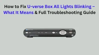 How to Fix U-verse Box All Lights Blinking - What It Means Full Troubleshooting Guide