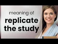 Understanding Replicate the Study A Guide for English Learners
