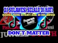 Lagu DJ SULAWESI SELALU DI HATI KARNA YANG DI HATI ADA DI SULAWESI-DON'T MATTER(Allan Aditya x Pamewa24)
