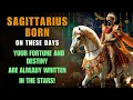 Sagittarius If you are BORN on these DATES You Are Destined for Prosperity and Success