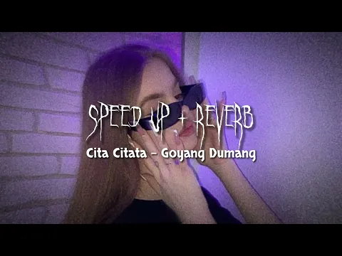 Download MP3 Cita Citata - Goyang Dumang ( Speed Up + Reverb )