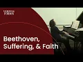 Beethoven Suffering and Faith Mia Chung at the University of Michigan