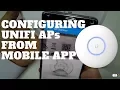 Configuring UNIFI APs from the mobile App English Version