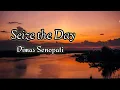 Download Lagu Seize the day - Dimas Senopati (lyrics) .