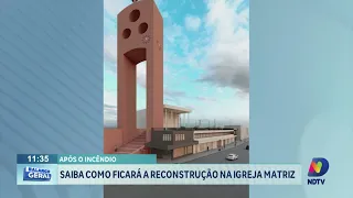 Saiba como ficará a reconstrução na igreja matriz após o incêndio