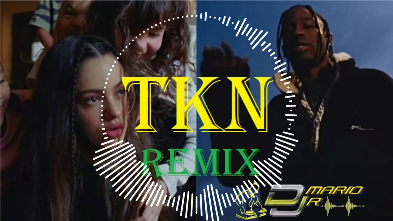 TKN   REMIX ROSALIA FT TRAVIS SCOTT (DJ MARIO JR)