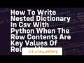How to write nested dictionary in csv with python when the row contents are key values of related ke