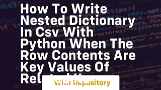 How to write nested dictionary in csv with python when the row contents are key values of related ke