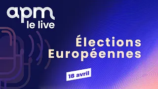 Apm Le Live - Élections Européennes avec Olivier Costa & Yves Bertoncini
