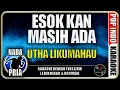Download Lagu Esok Kan Masih Ada|Utha Likumahua|Nada Pria|Karaoke|Pop Indo