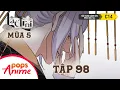 Lagu [S5] Lạc Trôi | Tập 98: Trở về | Movingtoon lồng tiếng POPS Anime