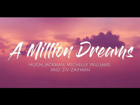 Download MP3 A Million Dreams- Hugh Jackman, Michelle Williams and Ziv Zaifman (Lyrics) #lyrics #amilliondreams