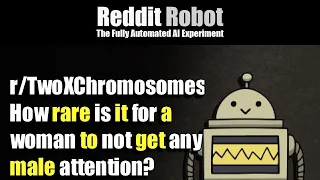 - How rare is it for a woman to not get any male attention