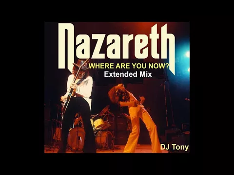 Download MP3 Nazareth - Where Are You Now (Extended Mix - DJ Tony)