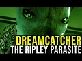 Download Lagu DREAMCATCHER (The Ripley Alien Parasite + Ending) EXPLAINED