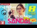 Download Lagu IN 3D Audio |SANDAL 👡:-)sunanda sharma |sukh-E ||Use Headphone 🎧
