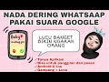 Download Lagu CARA PAKAI NADA DERING SUARA GOOGLE DI WHATSAAP PANGGILAN, LUCU BANGET BIKIN ORANG SEKITAR NGAKAK🤣