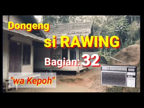 Download MP3 Dongeng si Rawing ngumbara, wa Kepoh Bagian 32