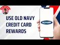 How to Use Old Navy Credit Card Rewards