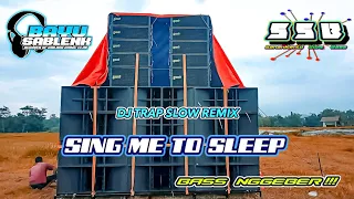 Download DJ TRAP SING ME TO SLEEP BASS NGGEBER BY : BAYU SABLENK MP3