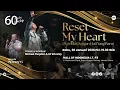 Lagu LIVE 60 MINUTES WORSHIP - RESET MY HEART feat Michael Panjaitan \u0026 ICI Worship