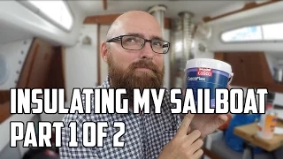 Sail Life – Insulating my sailboat, part 1 of 2