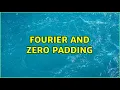 fourier and zero padding