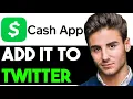 HOW TO ADD CASH APP TO TWITTER 2023 FULL GUIDE