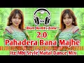 Download Lagu NEW JHUMAR DJ SONG 2025 // PAHADERA BANA MAJHE 2.0 ITZ MBJ STYLE MATAL DANCE MIX BY BKM REMIX ZONE 