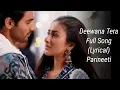 Download Lagu Deewana Tera | Full (Lyrical) Song | Parineeti | Anchal Sahu | Ankur Verma | Colors TV | Viacom 18