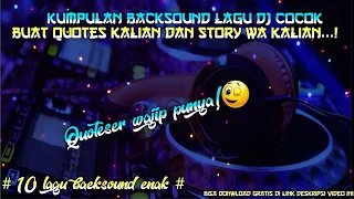 Download # 10 Kumpulan lagu DJ Cocok Buat backsound Quotes kalian Dan Story Wa kalian! MP3