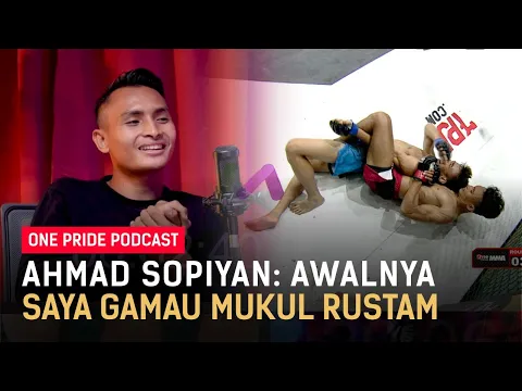 Kalau Bukan Tiket Menuju Billy, Ahmad Sopiyan Tak Mau Lawan Rustam | One Pride MMA Podcast