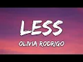 Olivia Rodrigo - Less (Lyrics)