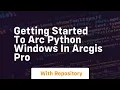Getting started to arc python windows in arcgis pro