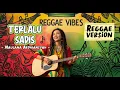 Lagu Maulana Ardiansyah - TERLALU SADIS | Cover Reggae Version
