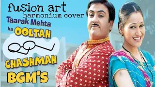 taarak mehta ka ooltah chashma bgms harmonium cover fusion art