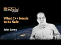 What C++ Needs to be Safe - John Lakos - ACCU 2025