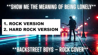 Show Me The Meaning Of Being Lonely Backstreet Boys Rock And Hard Rock Version 