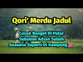Download Lagu Qori' Merdu Jadul - Cocok Banget Di Putar Sebelum Adzan Subuh | Suasana Seperti Di Kampung 💕