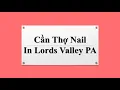 Can Tho Nail In Lords Valley PA