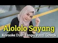 Download Lagu Alololo Sayang Karaoke Duet Tanpa Vocal Cowok || Voc Minthul