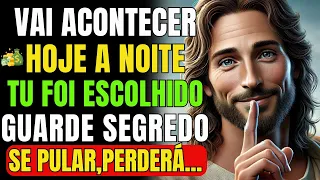 HOJE À NOITE SUA VIDA VAI MUDAR! DEUS ESCOLHEU VOCÊ PARA RECEBER RIQUEZAS E BÊNÇÃOS!