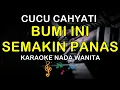 Lagu BUMI INI SEMAKIN PANAS - KARAOKE NADA WANITA ( CUCU CAHYATI )