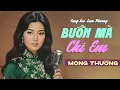Lagu BUỒN MÀ CHI EM - MỘNG THƯỜNG | Nhạc Trữ Tình Bât Hủ Vượt Thời Gian