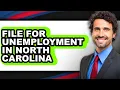 How To File For Unemployment In North Carolina - Step By Step