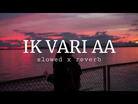 Download MP3 Ik vari aa ❤ [slowed x reverb] | songseditz