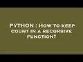 PYTHON How to keep count in a recursive function
