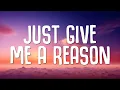 Download Lagu P!nk - Just Give Me a Reason (Lyrics)