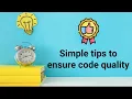 How to ensure code quality Simple tips Quality programming tips
