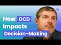 How OCD Can Affect Decision-Making And How to Overcome It